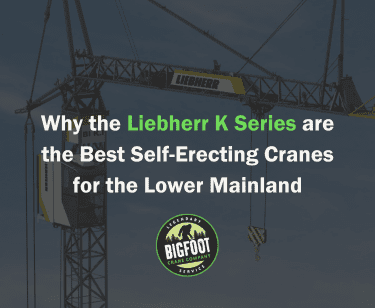 The Liebherr K Series are the Best Self-Erecting Cranes for British Columbia’s Lower Mainland